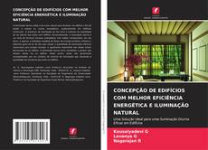 Capa do livro de CONCEPÇÃO DE EDIFÍCIOS COM MELHOR EFICIÊNCIA ENERGÉTICA E ILUMINAÇÃO NATURAL 