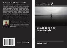 Bookcover of El caso de la niña desaparecida