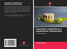 Bookcover of Conceitos estatísticos e estatísticas inferenciais