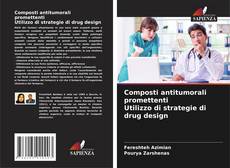 Buchcover von Composti antitumorali promettenti Utilizzo di strategie di drug design