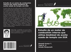 Copertina di Estudio de un motor de combustión interna que utiliza biodiésel de aceite usado de templo con EGR