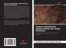 Bookcover of Import substitution opportunities for wood furniture