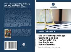 Die verfassungsmäßige Ordnung und das "Informelle" im frankophonen Schwarzafrika的封面