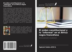 El orden constitucional y lo "informal" en el África negra francófona的封面