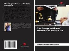 Bookcover of The interpretation of contracts in Ivorian law