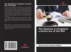 Copertina di The domicile in Congolese criminal law of the DRC