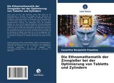 Buchcover von Die Ethnomathematik der Zinngießer bei der Optimierung von Tabletts und Zylindern