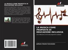 Bookcover of LA MUSICA COME PROPOSTA DI EDUCAZIONE INCLUSIVA