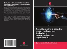 Buchcover von Relação entre o assédio moral no local de trabalho e o compromisso da organização