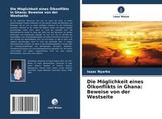 Copertina di Die Möglichkeit eines Ölkonflikts in Ghana: Beweise von der Westseite