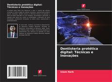 Copertina di Dentisteria protética digital: Técnicas e Inovações