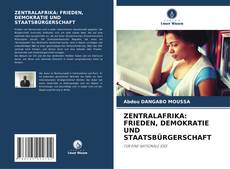ZENTRALAFRIKA: FRIEDEN, DEMOKRATIE UND STAATSBÜRGERSCHAFT的封面