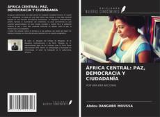 Capa do livro de ÁFRICA CENTRAL: PAZ, DEMOCRACIA Y CIUDADANÍA 