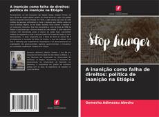 Bookcover of A inanição como falha de direitos: política de inanição na Etiópia