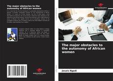 Buchcover von The major obstacles to the autonomy of African women