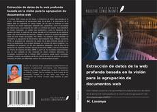 Bookcover of Extracción de datos de la web profunda basada en la visión para la agrupación de documentos web