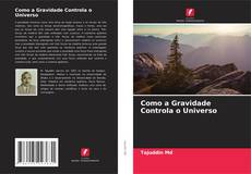 Capa do livro de Como a Gravidade Controla o Universo 