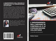 L'INDIPENDENZA DELL'ORGANO DI CONTROLLO E LE COMUNICAZIONI VOLONTARIE的封面