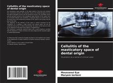 Bookcover of Cellulitis of the masticatory space of dental origin