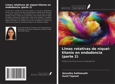Bookcover of Limas rotativas de níquel-titanio en endodoncia (parte 2)