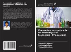 Buchcover von Conversión energética de las microalgas en bioenergía: Una revisión