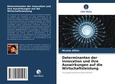 Buchcover von Determinanten der Innovation und ihre Auswirkungen auf die Wirtschaftsleistung