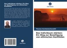 Capa do livro de Das Individuum stärken: Ein Weg zur Beseitigung von ethnischen Konflikten 