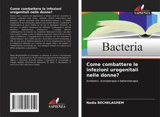 Bookcover of Come combattere le infezioni urogenitali nelle donne?