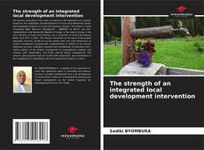 Bookcover of The strength of an integrated local development intervention