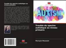 Buchcover von Trouble du spectre autistique au niveau primaire