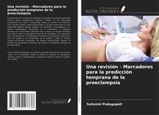 Bookcover of Una revisión - Marcadores para la predicción temprana de la preeclampsia