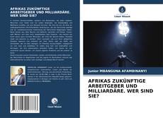 Capa do livro de AFRIKAS ZUKÜNFTIGE ARBEITGEBER UND MILLIARDÄRE. WER SIND SIE? 