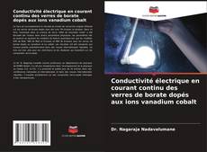 Portada del libro de Conductivité électrique en courant continu des verres de borate dopés aux ions vanadium cobalt