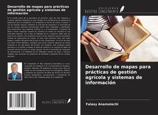Bookcover of Desarrollo de mapas para prácticas de gestión agrícola y sistemas de información