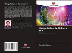 Bookcover of Manipulation de fichiers en C