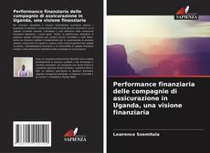 Bookcover of Performance finanziaria delle compagnie di assicurazione in Uganda, una visione finanziaria