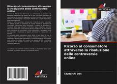 Bookcover of Ricorso al consumatore attraverso la risoluzione delle controversie online