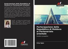 Bookcover of Partecipazione della Repubblica di Moldova al Partenariato orientale