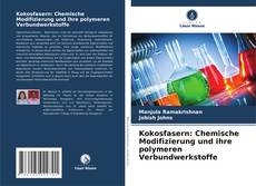 Bookcover of Kokosfasern: Chemische Modifizierung und ihre polymeren Verbundwerkstoffe