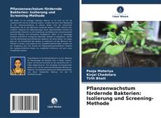 Bookcover of Pflanzenwachstum fördernde Bakterien: Isolierung und Screening-Methode