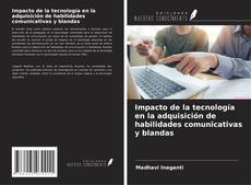 Copertina di Impacto de la tecnología en la adquisición de habilidades comunicativas y blandas