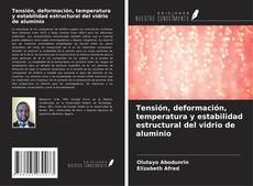 Capa do livro de Tensión, deformación, temperatura y estabilidad estructural del vidrio de aluminio 