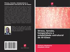 Couverture de Stress, tensão, temperatura e estabilidade estrutural de Al-Glass