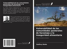 Vulnerabilidad de las comunidades pastorales de Karamoja a la inseguridad alimentaria kitap kapağı