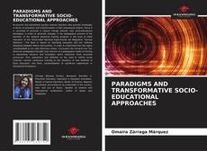 PARADIGMS AND TRANSFORMATIVE SOCIO-EDUCATIONAL APPROACHES kitap kapağı