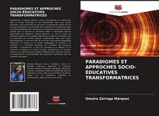 Bookcover of PARADIGMES ET APPROCHES SOCIO-ÉDUCATIVES TRANSFORMATRICES