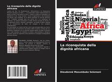 Bookcover of La riconquista della dignità africana
