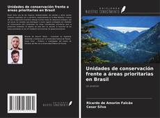 Bookcover of Unidades de conservación frente a áreas prioritarias en Brasil