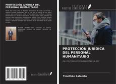 PROTECCIÓN JURÍDICA DEL PERSONAL HUMANITARIO kitap kapağı