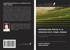GERMINACIÓN PREVIA A LA COSECHA EN EL FRIJOL MUNGO kitap kapağı